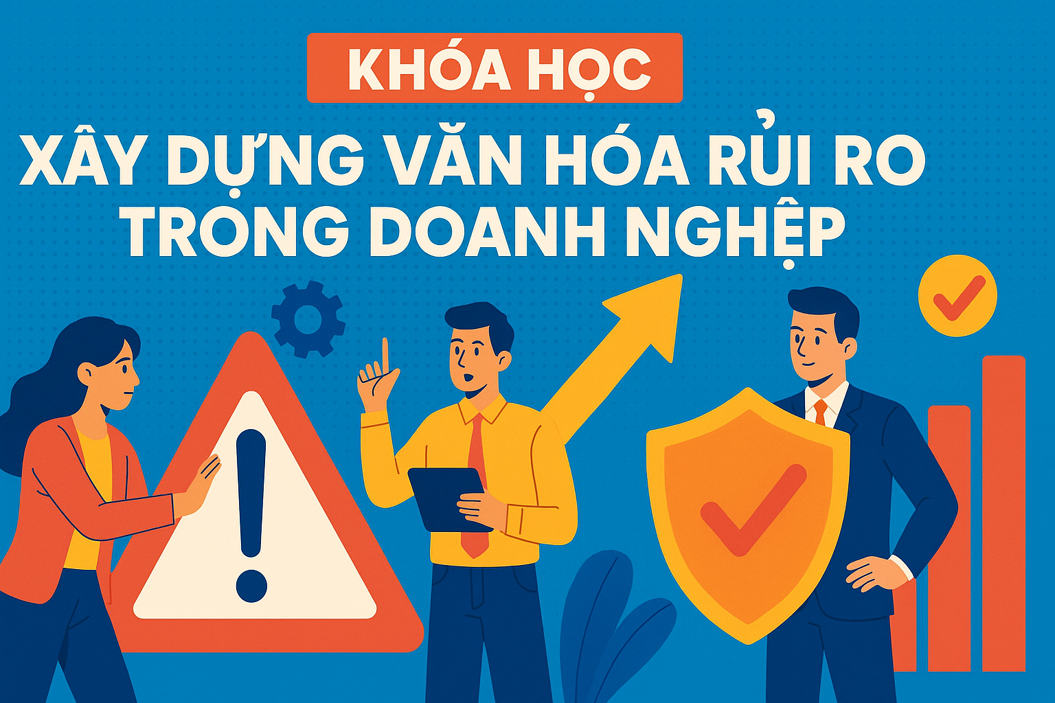 Xây dựng văn hóa rủi ro trong doanh nghiệp IMG_002